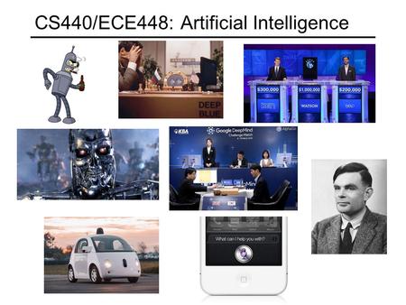 CS440/ECE448: Artificial Intelligence. Section Q course website: