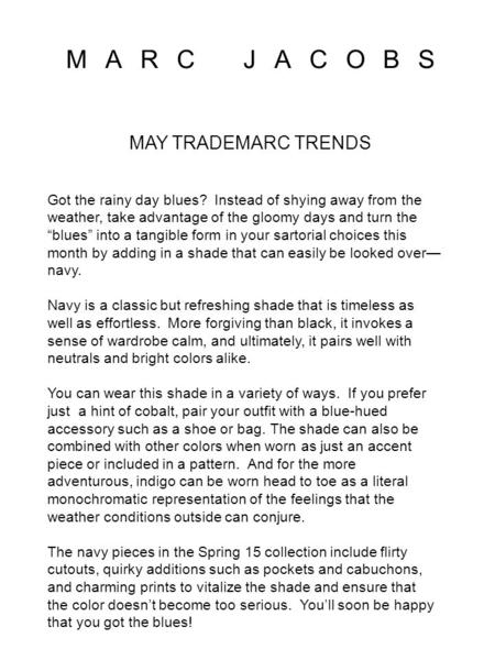 MARC JACOBS MAY TRADEMARC TRENDS Got the rainy day blues? Instead of shying away from the weather, take advantage of the gloomy days and turn the “blues”