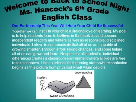 Our Partnership This Year Will Help Your Child Be Successful Together we can instill in your child a lifelong love of learning. My goal is to help students.