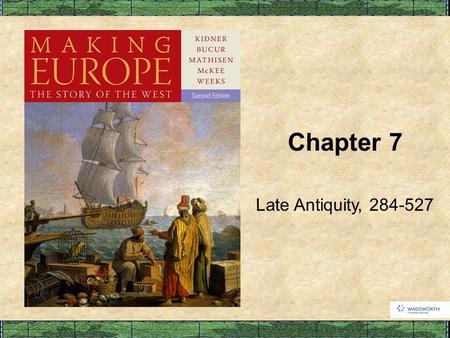 Chapter 7 Late Antiquity, Learning Objectives: Questions to Consider How were Diocletian and Constantine able to restore the Roman Empire? How.