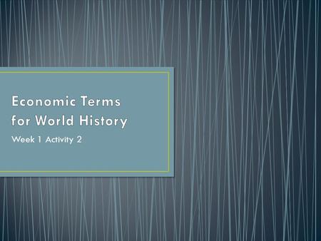 Week 1 Activity 2. Traditional (Subsistence) Economy – Goods and services are produced by a family for their personal consumption. Little surplus and.