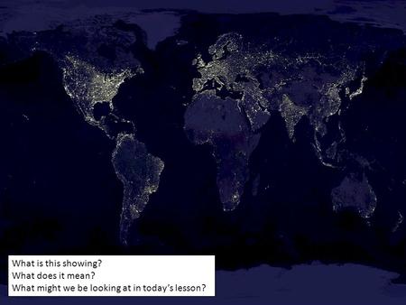 What is this showing? What does it mean? What might we be looking at in today’s lesson?