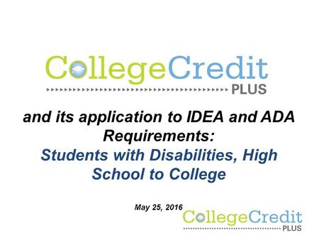 And its application to IDEA and ADA Requirements: Students with Disabilities, High School to College May 25, 2016.