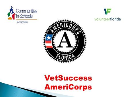 VetSuccess AmeriCorps VetSuccess AmeriCorps.  VetSuccess AmeriCorps Members will provide:  Increased support for Veterans, Active Duty Military and.