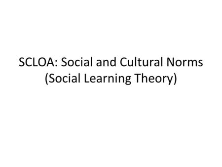 SCLOA: Social and Cultural Norms (Social Learning Theory)