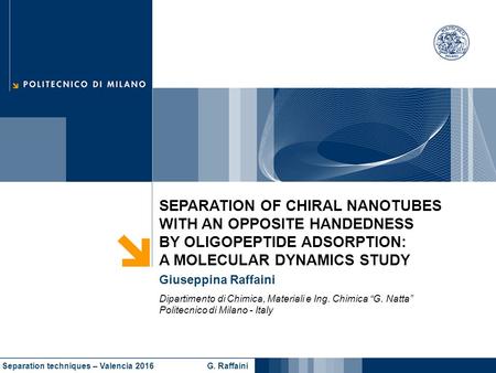 SEPARATION OF CHIRAL NANOTUBES WITH AN OPPOSITE HANDEDNESS BY OLIGOPEPTIDE ADSORPTION: A MOLECULAR DYNAMICS STUDY Giuseppina Raffaini Dipartimento di Chimica,