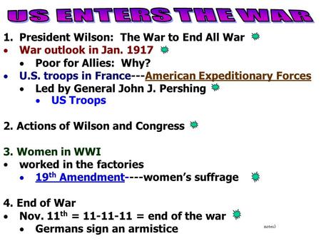 1.President Wilson: The War to End All War  War outlook in Jan  Poor for Allies: Why?  U.S. troops in France---American Expeditionary Forces 