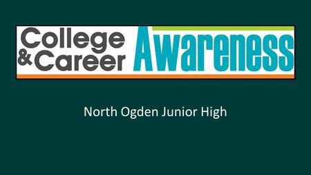 North Ogden Junior High. College and Career Awareness offers exploration and preparation in college and career pathways. It helps you to figure out what.