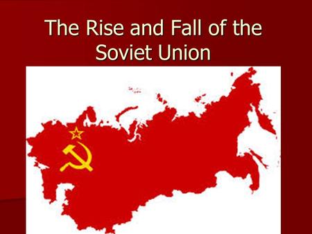 The Rise and Fall of the Soviet Union. Rise and Fall of the Soviet Union Joseph Stalin Joseph Stalin.