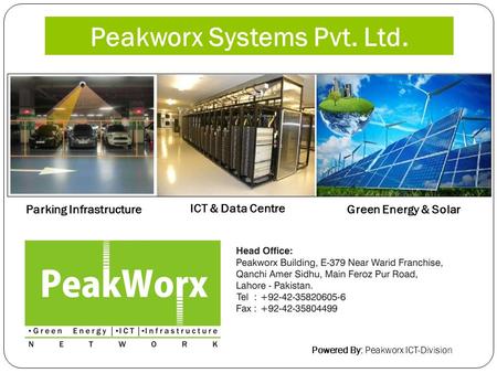 Peakworx Systems Pvt. Ltd. Powered By: Peakworx ICT-Division Parking Infrastructure ICT & Data Centre Green Energy & Solar.