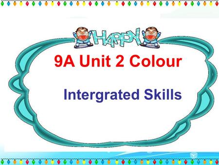 9A Unit 2 Colour Intergrated Skills feel nervous feel tired feel stressed feel sad When you ….,what colour will you wear ? Why?