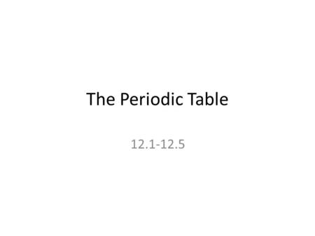 The Periodic Table Learning outcomes: Describe the arrangement of the elements in the Periodic Table. Describe the change from metallic character.