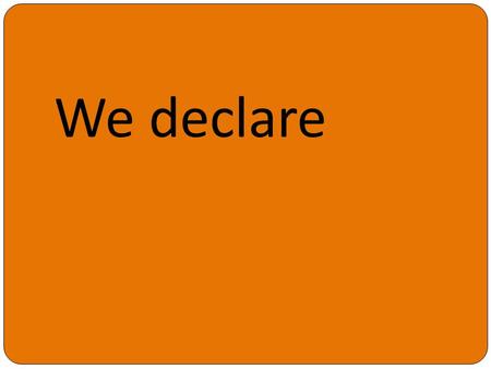 We declare. Botswana: “We declare that access to sexual education and sexual rights should be available to youth across the world. Through local-level.