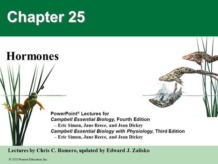 © 2010 Pearson Education, Inc. Lectures by Chris C. Romero, updated by Edward J. Zalisko PowerPoint ® Lectures for Campbell Essential Biology, Fourth Edition.