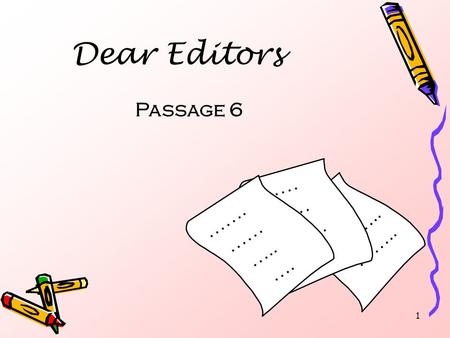 1 Dear Editors Passage 6 ……… ……….. …….. …… ……. …... ……. …… ….. ….