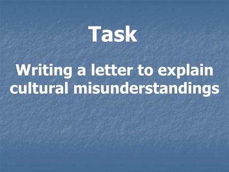 Task Writing a letter to explain cultural misunderstandings.