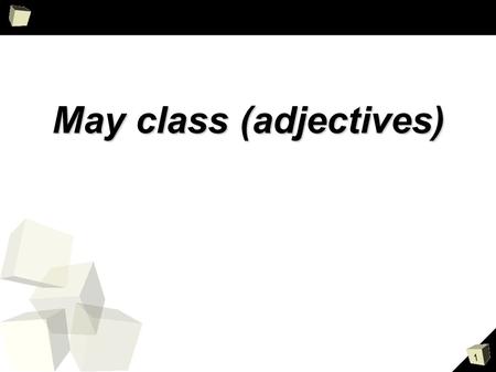 1 May class (adjectives). 2 This is my class. It is not very big and not very little. We are 26 in it. It’s not very good and not very bad. 14 of us have.