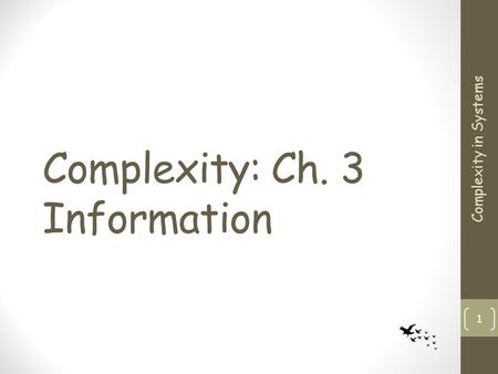 Complexity: Ch. 3 Information Complexity in Systems 1.