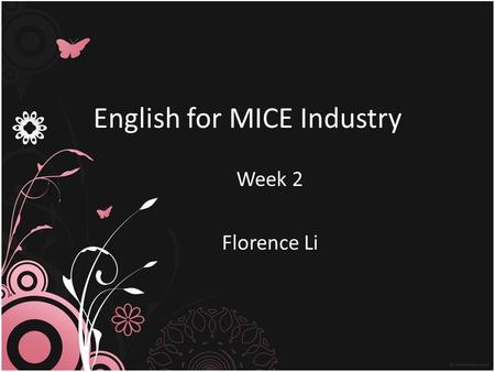 English for MICE Industry Week 2 Florence Li. Trade Shows 3-1 Also known as trade fairs, trade exhibitions, and trade expos, trade shows display products.