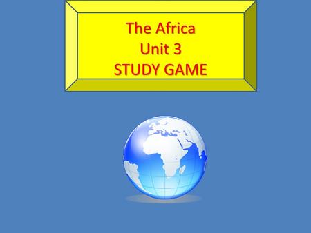 The Africa Unit 3 STUDY GAME. A UNICAMERAL legislature means what? It is a ONE house body that makes and passes the laws for the country.