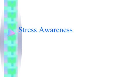 Stress Awareness. Pressure Performance Stages Boredom Comfort MaximumAverage Level of Pressure Minimum Performance Fantasy Fatigue Poor Performance Ill.