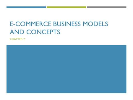 E-COMMERCE BUSINESS MODELS AND CONCEPTS CHAPTER 2.