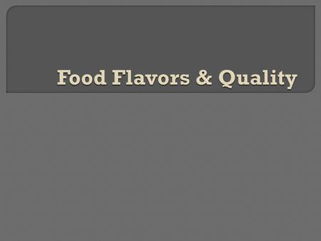 1. Color – quality factor Relates to quality and/or perceived quality  (ex: white and orange carrots = same taste/quality) We expect meat to be red.