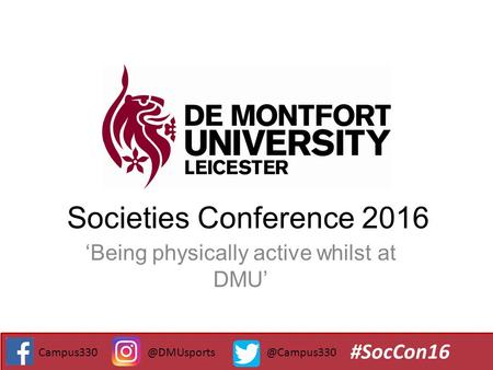 Societies Conference 2016 ‘Being physically active whilst at DMU’ #SocCon16.