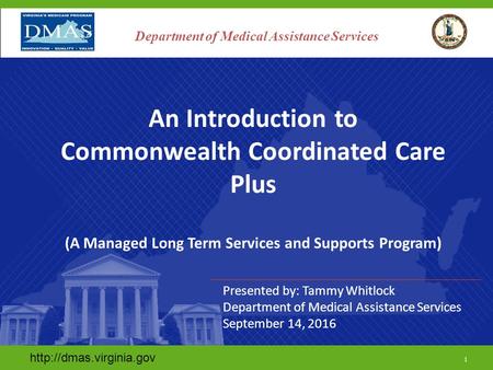 1 Department of Medical Assistance Services An Introduction to Commonwealth Coordinated Care Plus (A Managed Long Term Services.