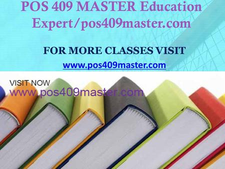 POS 409 MASTER Education Expert/pos409master.com FOR MORE CLASSES VISIT