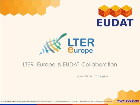 EUDAT receives funding from the European Union's Horizon 2020 programme - DG CONNECT e-Infrastructures. Contract No LTER- Europe &