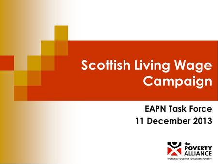 Scottish Living Wage Campaign EAPN Task Force 11 December 2013.