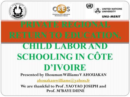 Presented by Ehouman Williams V AHOUAKAN We are thankful to Prof. YAO YAO JOSEPH and Prof. M’BAYE DIENE PRIVATE REGIONAL RETURN.