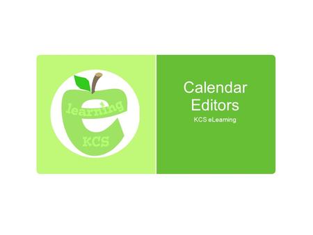 Calendar Editors KCS eLearning. Accepting Invitations  Those who are invited to see the shared calendar will receive an invitation. You must open the.