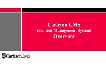 Carleton CMS (Content Management System) Overview.