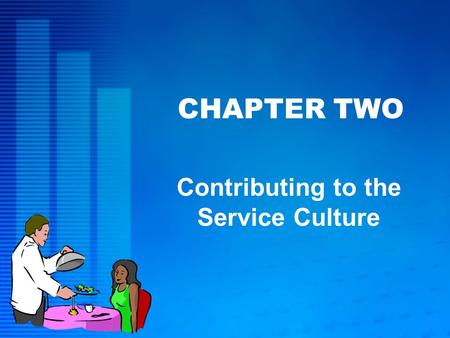 CHAPTER TWO Contributing to the Service Culture. McGraw-Hill/Irwin © 2005 The McGraw-Hill Companies, Inc., All Rights Reserved. 2-2 L EARNING O BJECTIVES.