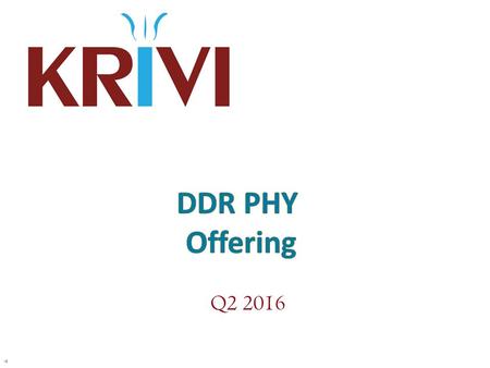 Q v5. Introduction  ARM spin-off AMS IP company  Located in Bangalore, India  Established Nov’2013  Owns copyrights of ARM DDR PHY DB and patents.