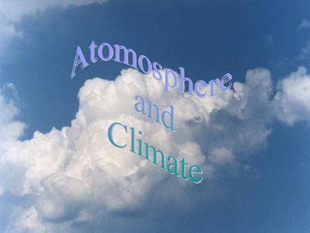 Atmosphere—the thin layer of gases that surround the earth 78%nitrogen 21%oxygen 1%CO 2, helium, neon, argon, water vapor, etc.