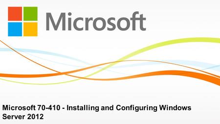 Microsoft Installing and Configuring Windows Server 2012.