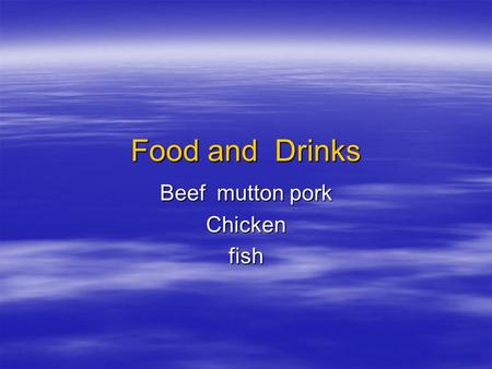 Food and Drinks Beef mutton pork Chickenfish. Food  Sausage ham  Cheese cake  ham  Fat lean meat  Mushroom bamboo shoot.