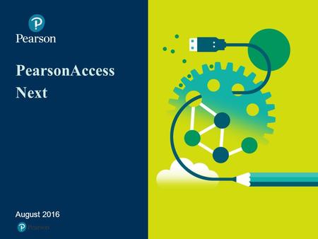 PearsonAccess Next August Agenda 3 District Feedback 5 Overview 14 Test Sessions 26 Demonstrations 27 Resources and the Training Management System.