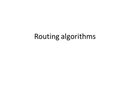 Routing algorithms. D(v): the cost from the source node to destination that has currently the least cost. p(v): previous node along current least.