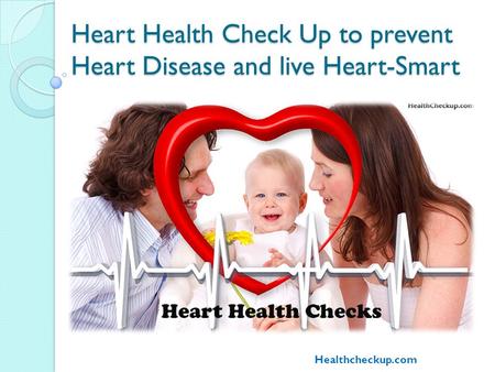 Heart Health Check Up to prevent Heart Disease and live Heart-Smart Healthcheckup.com.