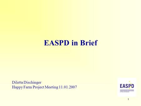 1 EASPD in Brief Diletta Dischinger Happy Farm Project Meeting