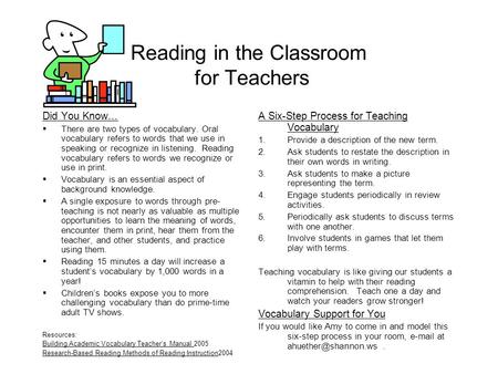 Reading in the Classroom for Teachers Did You Know…  There are two types of vocabulary. Oral vocabulary refers to words that we use in speaking or recognize.