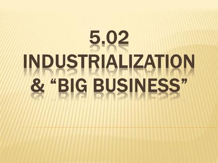  First began in US during the early 1800s  Accelerated during the Civil War  By 1900, US had become the world’s leading industrial power.