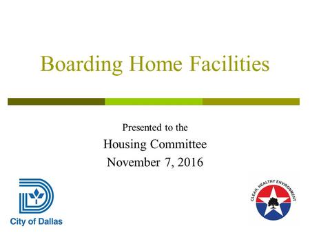 Boarding Home Facilities Presented to the Housing Committee November 7,