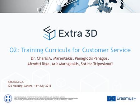 O2: Training Curricula for Customer Service Dr. Charis A. Marentakis, Panagiotis Panagos, Afroditi Riga, Aris Maragkakis, Sotiria Triposkoufi KEK ELTA.