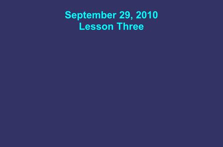 September 29, 2010 Lesson Three. Key Question: What do I mean when I say: “I believe in God the Father”?