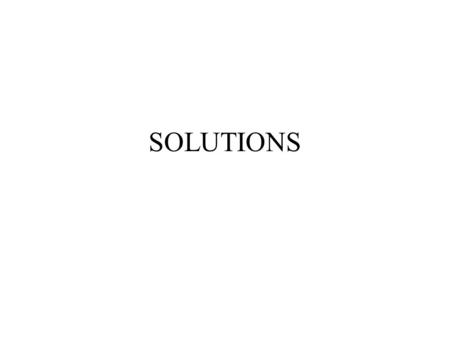 SOLUTIONS. STATE COMPETENCIES Predict, write, and balance chemical equations (continuation of this competency but adding ionic reactions) Use the mole.